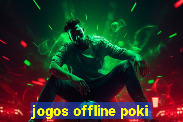 jogos offline poki
